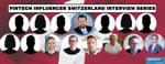 Fintech Influencer Switzerland Interview Series